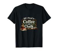 Todo lo Que Necesito es café y Tiza diseño para Profesores Camiseta