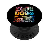 Todo lo Que Necesito es Este Perro y Ese Otro Amante de los Perros Divertidos PopSockets PopGrip Adhesivo