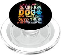 Todo lo Que Necesito es Este Perro y Ese Otro Amante de los Perros Divertidos PopSockets PopGrip para MagSafe