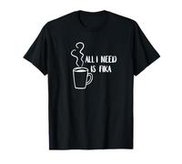 Todo lo que necesito es Fika Suecia Café Familia Sueca Tradición Camiseta