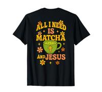 Todo lo Que Necesito es Matcha y Jesús - Funny Christian Camiseta