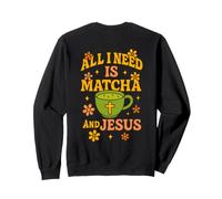 Todo lo Que Necesito es Matcha y Jesús - Funny Christian Sudadera