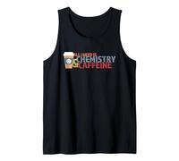 Todo lo Que Necesito es química y cafeína Camiseta sin Mangas