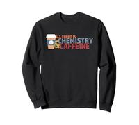 Todo lo Que Necesito es química y cafeína Sudadera