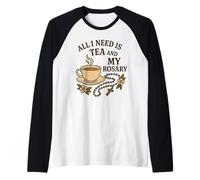 Todo lo Que Necesito es té y mi Rosario - Oración Católica Camiseta Manga Raglan