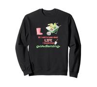 Todo lo Que Necesito Saber sobre la jardinería de la Vida para jardineros Sudadera