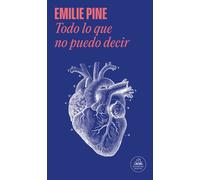 Todo lo que no puedo decir | Emilie Pine, Cruz Rodríguez Juiz