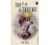 Todo Lo Que No Tendremos