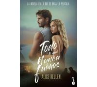 Todo lo que nunca fuimos (Ed. Película): 1 (Novela)