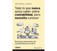 Todo Lo Que Nunca Quiso Saber Sobre Contabilidad Pero Necesita Conocer