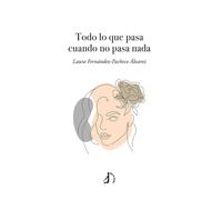 TODO LO QUE PASA CUANDO NO PASA NADA | Guitián Fernández De Córdoba , Laura Pacheco Alvarez
