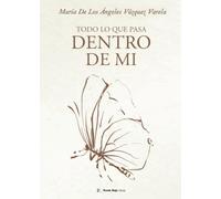 Todo lo que pasa dentro de mí