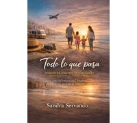 Todo lo que pasa mientras intento organizarlo: Una vida real entre familia, viajes y lo que no se puede controlar