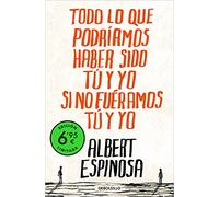 Todo lo que podríamos haber sido tú y yo si no fuéramos tú y yo (edición limitada a un precio especial) (CAMPAÑAS)