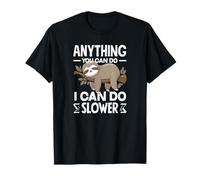 Todo lo Que Puedas Hacer, lo Puedo Hacer más despacio y Divertido, Perezoso Camiseta