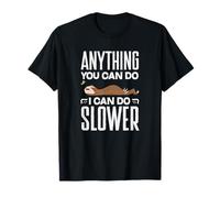Todo lo Que Puedas Hacer, lo Puedo Hacer más despacio y Divertido, Perezoso Camiseta