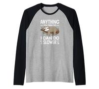 Todo lo Que Puedas Hacer, lo Puedo Hacer más despacio y Divertido, Perezoso Camiseta Manga Raglan