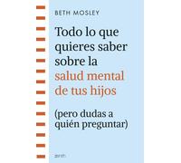 Todo lo que quieres saber sobre la salud mental de tus hijos (pero dudas a quién preguntar) | Beth Mosley