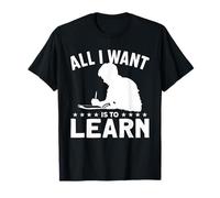 Todo lo Que Quiero es Aprender Camiseta