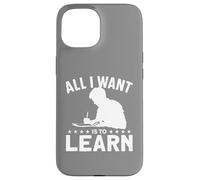 Todo lo Que Quiero es Aprender Carcasa para iPhone 15