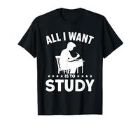 Todo lo Que Quiero es estudiar Camiseta