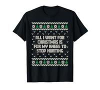 Todo lo Que Quiero es Que mis Rodillas dejen de doler una Navidad Divertida Camiseta
