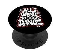 Todo lo que quiero hacer es bailar - Amante de baile divertido PopSockets PopGrip Adhesivo