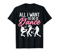 Todo lo que quiero hacer es bailar Hip Hop Breakdancing Urban Girls Camiseta