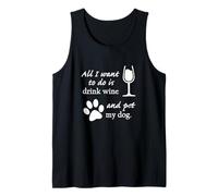 Todo lo Que Quiero Hacer es Beber Vino y acariciar la Camisa de mi Perro Camiseta sin Mangas