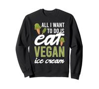 Todo lo Que Quiero Hacer es Comer Helado Vegano Amante de los postres congelados Sudadera
