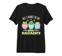 Todo lo Que Quiero Hacer es Cultivar suculentas Amantes de los Cactus suculentas Camiseta Premium