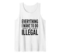 Todo lo Que Quiero Hacer es Ilegal Camiseta sin Mangas
