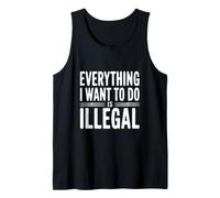 Todo lo Que Quiero Hacer es Ilegal Camiseta sin Mangas
