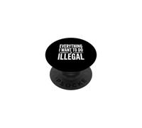 Todo lo Que Quiero Hacer es Ilegal PopSockets PopGrip Adhesivo