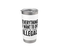 Todo lo que quiero hacer es ilegal Vaso térmico de acero inoxidable de doble pared