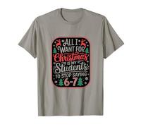 Todo lo Que Quiero para Navidad es Que mis Estudiantes dejen de Decir 6-7 Camiseta