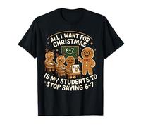 Todo lo Que Quiero para Navidad es Que mis Estudiantes dejen de Decir 67 Camiseta