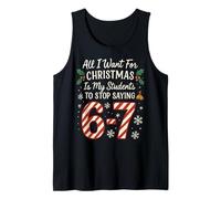 Todo lo Que Quiero para Navidad es Que mis Estudiantes dejen de Decir 67 Camiseta sin Mangas