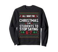 Todo lo Que Quiero para Navidad es Que mis Estudiantes dejen de Decir 67 Sudadera
