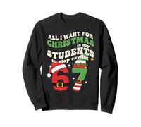 Todo lo Que Quiero para Navidad es Que mis Estudiantes dejen de Decir 67 Sudadera