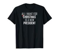 Todo lo que quiero para Navidad es un nuevo presidente Camiseta