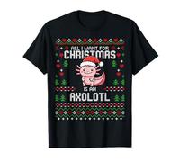 Todo lo Que Quiero para Navidad es un suéter navideño Feo de Axolotl Camiseta