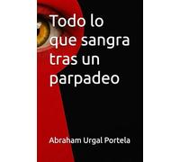 Todo lo que sangra tras un parpadeo