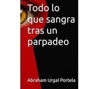 Todo lo que sangra tras un parpadeo