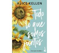 Todo lo que somos juntos (Deja que ocurra, 2) (Biblioteca Alice Kellen)
