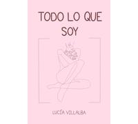 Todo lo que soy: Libro 2 de la trilogía "Hasta que llegaste tú"