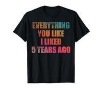 Todo lo que te gusta me gustó hace 5 años Camiseta