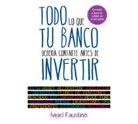 Todo lo que tu banco debería contarte antes de invertir: Aprende a invertir como un profesional (Gestión 2000)