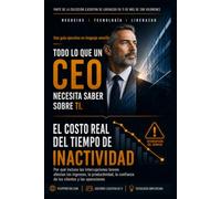 Todo lo que un CEO necesita saber sobre T.I.: El Costo Real Del Tiempo De Inactividad: Por qué incluso las interrupciones breves afectan los ingresos, la productividad, la confianza de los clientes