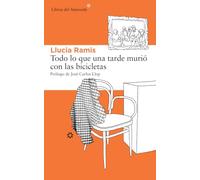 Todo Lo Que Una Tarde Murió Con Las Bicicletas: 116 (Libros del Asteroide)